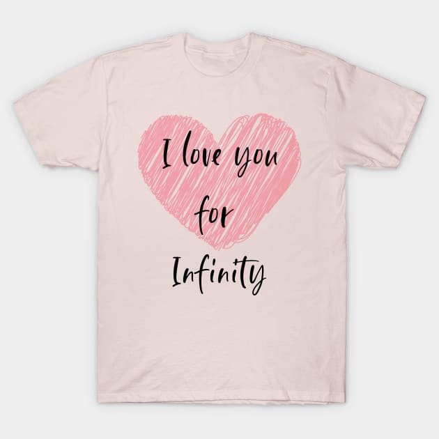 I love you for Infinity T-Shirt by PersianFMts